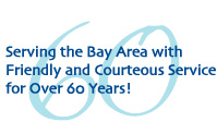 Serving the Bay Area with Friendly and Courteous Service for Over 60 Years!